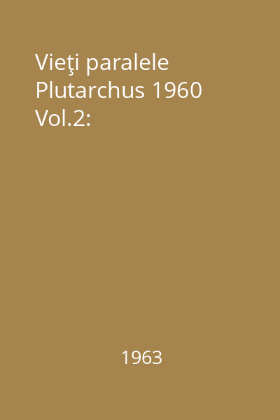 Vieţi paralele Plutarchus 1960 Vol.2:
