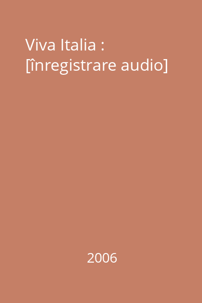 Viva Italia : [înregistrare audio]