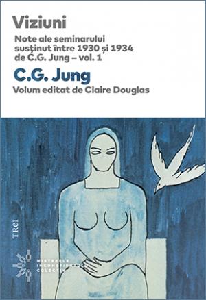 Viziuni : note ale seminarului susţinut între 1930 şi 1934 de C.G. Jung