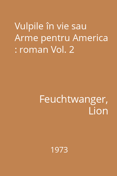 Vulpile în vie sau Arme pentru America : roman Vol. 2