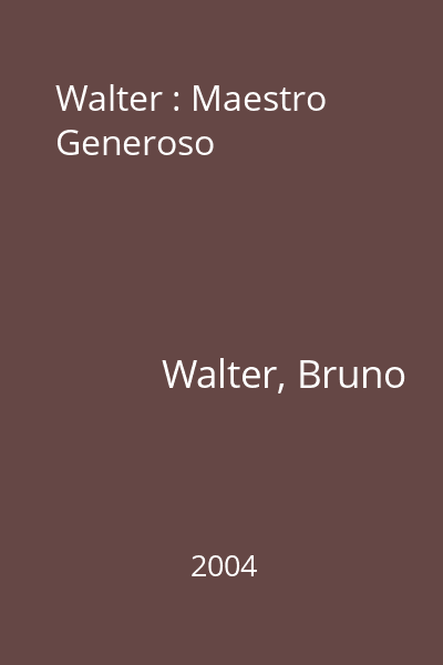 Walter : Maestro Generoso