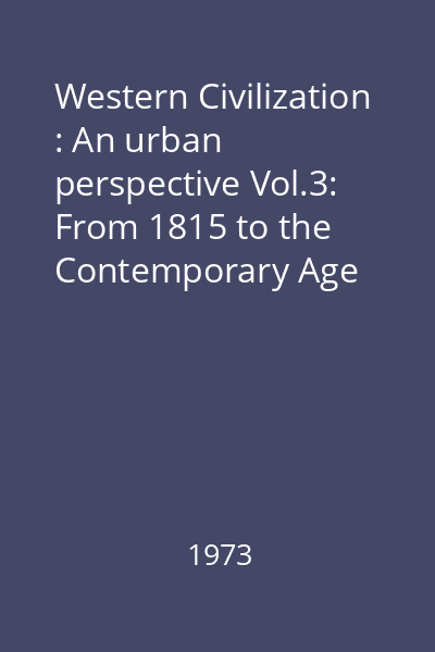 Western Civilization : An urban perspective Vol.3: From 1815 to the Contemporary Age