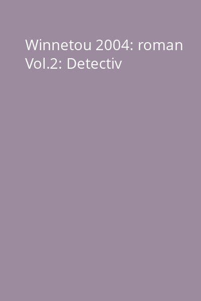 Winnetou 2004: roman Vol.2: Detectiv
