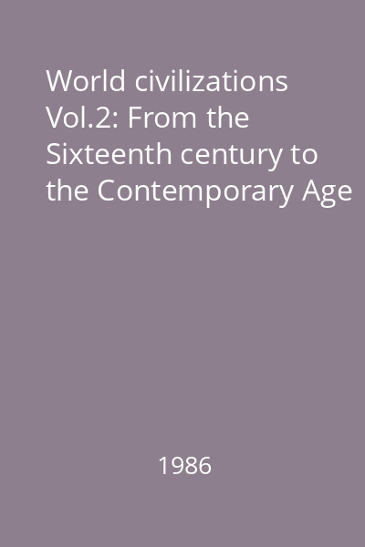 World civilizations Vol.2: From the Sixteenth century to the Contemporary Age