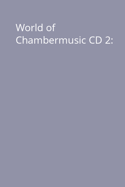 World of Chambermusic CD 2: