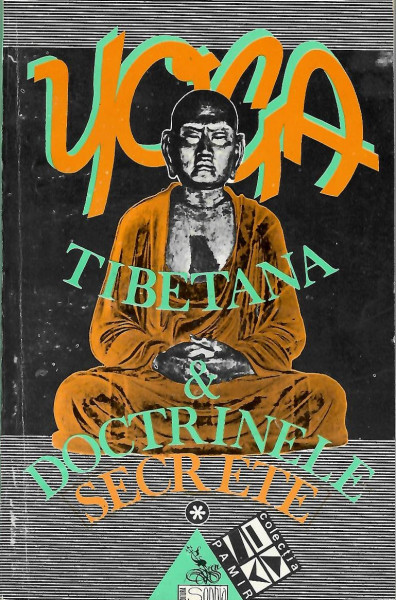 Yoga tibetană şi doctrinele secrete : cele Şapte Cărţi ale Înţelepciunii Marii Căi, urmînd traducerea lui Lăma Kasî Dawa Samdup cu introduceri şi comentarii Vol. 1