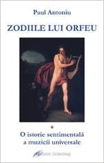 Zodiile lui Orfeu : o istorie sentimentală a muzicii universale & (răspund melomanilor)