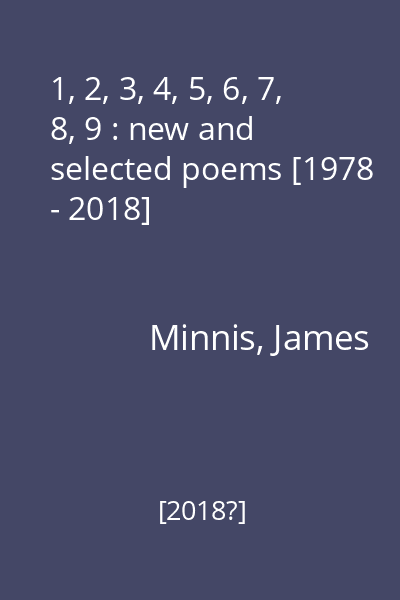 1, 2, 3, 4, 5, 6, 7, 8, 9 : new and selected poems [1978 - 2018]