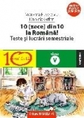 10 (zece) din 10 la Română! : teste şi lucrări semestriale pentru clasa a V-a