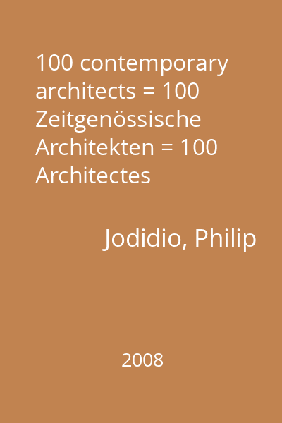 100 contemporary architects = 100 Zeitgenössische Architekten = 100 Architectes Contemporains