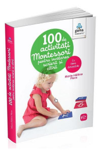 100 de activităţi Montessori pentru învățarea scrierii și citirii