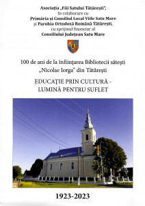 100 de ani de la înfiinţarea Bibliotecii săteşti „Nicolae Iorga” din Tătăreşti : 1923-2023