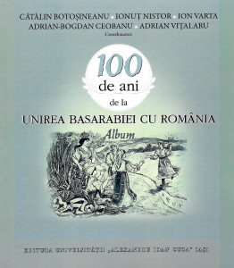 100 de ani de la Unirea Basarabiei cu România : album