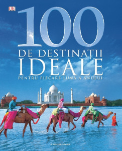 100 de destinații ideale pentru fiecare lună a anului