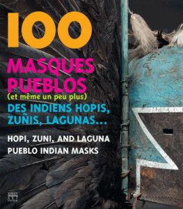 100 masques pueblos, et même un peu plus : des Indiens Hopis, Zuñis, Lagunas = Over one hundred Hopi, Zuni, and Laguna Pueblo Indian masks