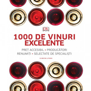 1000 de vinuri excelente : preț accesibil; producători renumiți; selectate de specialiști