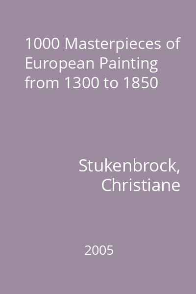 1000 Masterpieces of European Painting from 1300 to 1850
