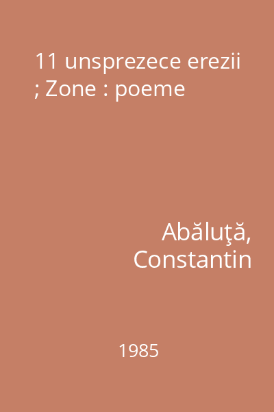11 unsprezece erezii ; Zone : poeme