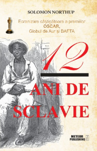 12 ani de sclavie : povestea lui Solomon Northup