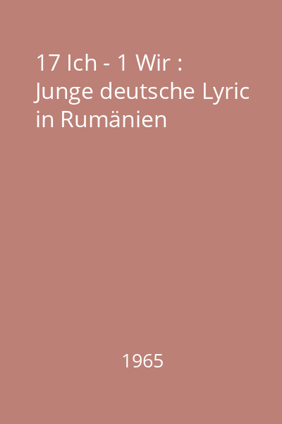 17 Ich - 1 Wir : Junge deutsche Lyric in Rumänien