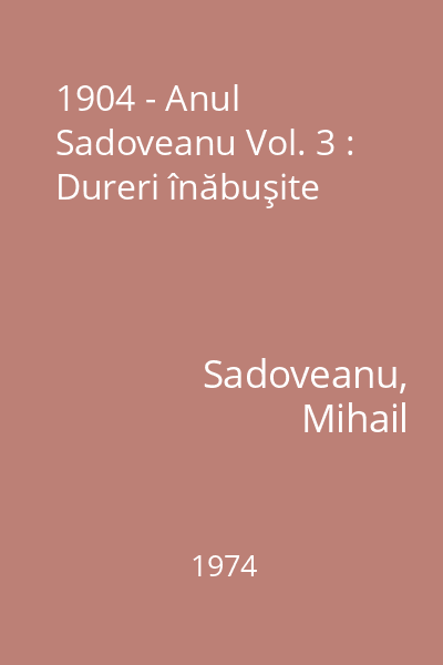 1904 - Anul Sadoveanu Vol. 3 : Dureri înăbuşite