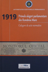 1919 - Primele alegeri parlamentare din România Mare : culegere de acte normative