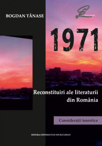 1971 : reconstituiri ale literaturii din România