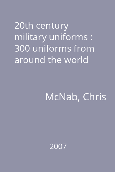 20th century military uniforms : 300 uniforms from around the world