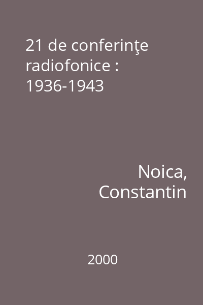 21 de conferinţe radiofonice : 1936-1943