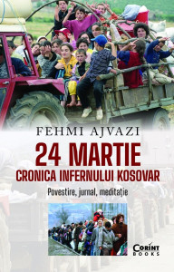 24 martie. Cronica infernului kosovar : povestire, jurnal, meditaţie