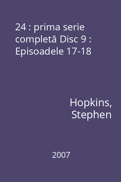 24 : prima serie completă Disc 9 : Episoadele 17-18