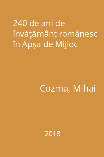 240 de ani de învăţământ românesc în Apşa de Mijloc