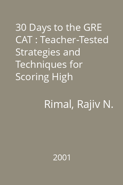 30 Days to the GRE CAT : Teacher-Tested Strategies and Techniques for Scoring High
