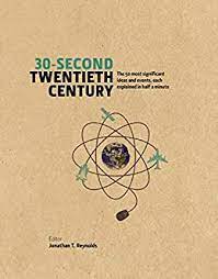 30-seconds twentieth century : the 50 most significant ideas and events, each explained in half a minute