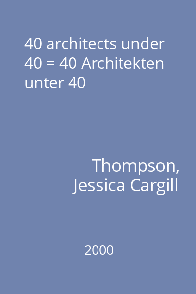 40 architects under 40 = 40 Architekten unter 40