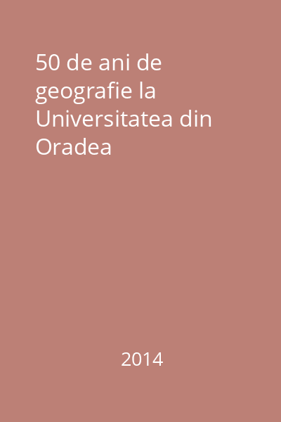 50 de ani de geografie la Universitatea din Oradea