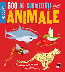 500 de curiozităţi despre animale : pe scurt
