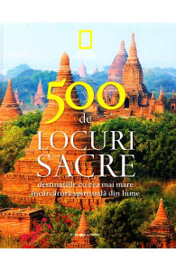 500 de locuri sacre : destinațiile cu cea mai mare încărcătură spirituală din lume Vol. 3