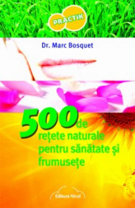 500 de reţete naturale pentru sănătate şi frumuseţe