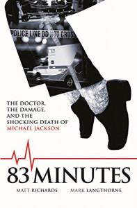 83 minutes : the doctor, the damage and the shocking death of Michael Jackson