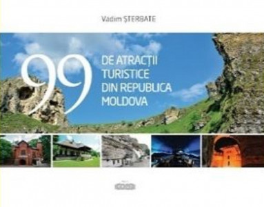 99 de atracţii turistice din Republica Moldova