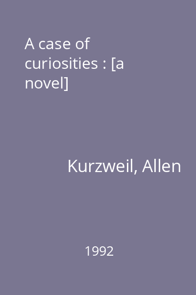A case of curiosities : [a novel]
