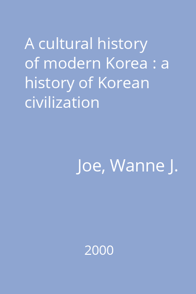 A cultural history of modern Korea : a history of Korean civilization