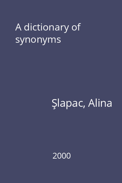 A dictionary of synonyms