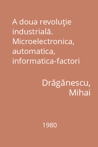 A doua revoluţie industrială. Microelectronica, automatica, informatica-factori determinanţi