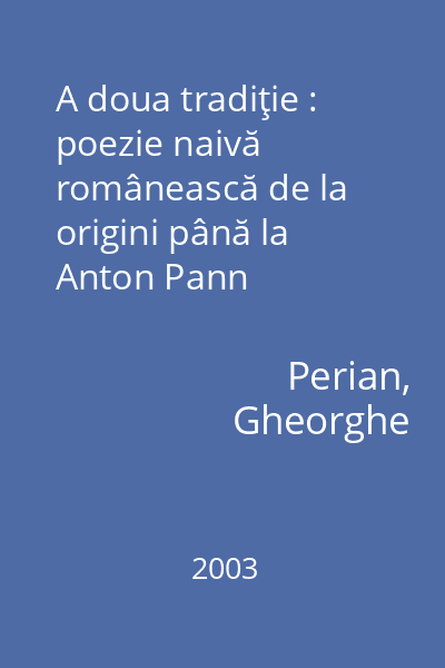 A doua tradiţie : poezie naivă românească de la origini până la Anton Pann