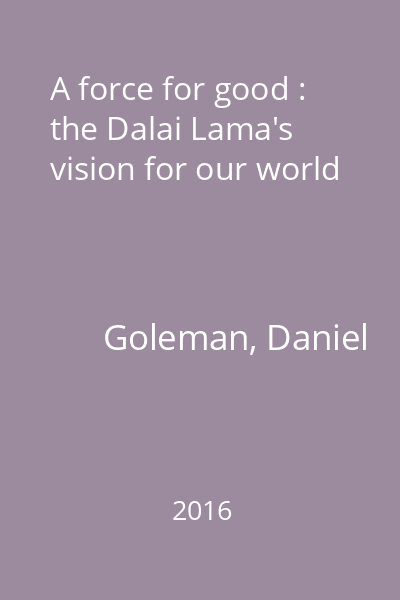 A force for good : the Dalai Lama's vision for our world
