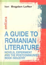 A Guide to romanian literature : novels, experiment, and the postcommunist book industry