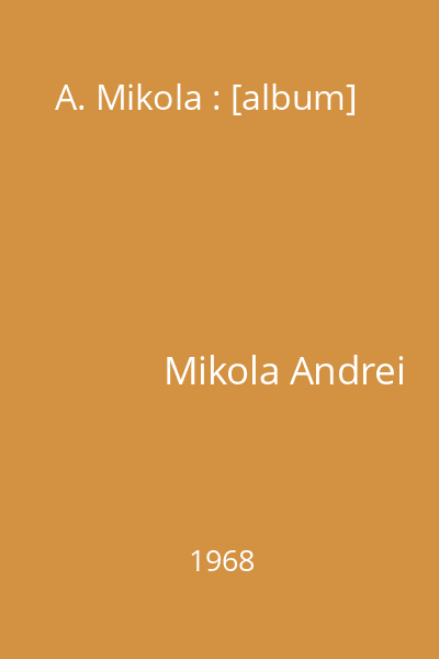 A. Mikola : [album]