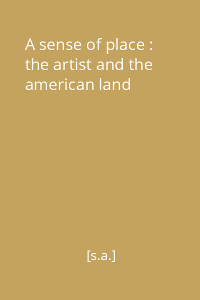 A sense of place : the artist and the american land